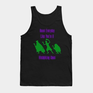 Haunt Everyday Like You're A Hitchhiking Ghost - Haunted Mansion Tank Top